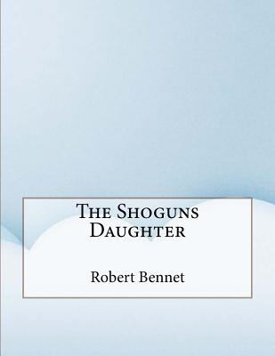 The Shoguns Daughter 1530184991 Book Cover