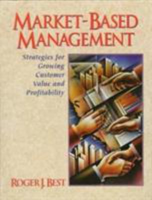 Market-Based Management: Strategies for Growing... 0131064851 Book Cover