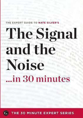 The Signal and the Noise in 30 Minutes: The Exp... 162315121X Book Cover