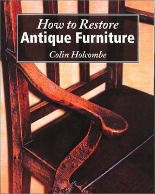 How to Restore Antique Furniture 1861264941 Book Cover