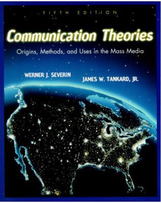 Communication Theories: Origins, Methods and Us... 0801333350 Book Cover