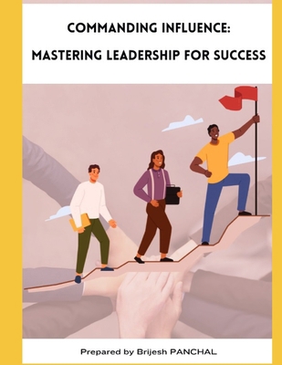 Commanding Influence: Mastering Leadership for ... B0D4JGPJ7S Book Cover
