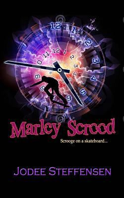 Marley Scrood: Scrooge on a Skateboard 149123282X Book Cover