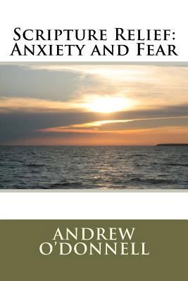 Scripture Relief: Anxiety and Fear 1466380039 Book Cover