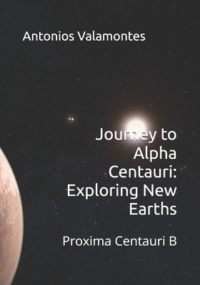 Journey to Alpha Centauri: Exploring New Earths...            Book Cover