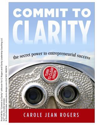 Paperback Commit to Clarity : The Secret Power of Entrepreneurial Success Book
