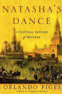 Natasha's Dance: A Cultural History of Russia 0805057838 Book Cover