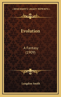 Evolution: A Fantasy (1909) 1168741203 Book Cover