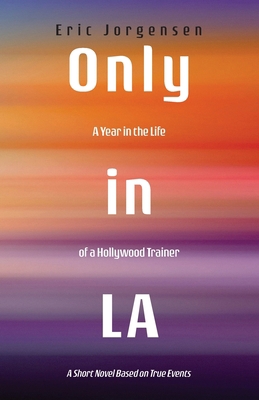 Only in LA: A Year in the Life of a Hollywood T... 1665301139 Book Cover