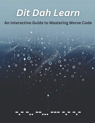 Dit Dah Learn: An Interactive Guide to Masterin... B0D2Y1TGVV Book Cover
