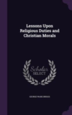 Lessons Upon Religious Duties and Christian Morals 1341026140 Book Cover