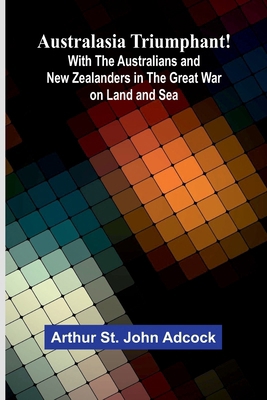Australasia Triumphant!: With The Australians A... 9368396027 Book Cover