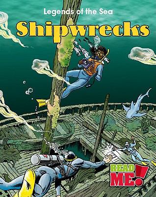 Shipwrecks (Legends of the Sea: Read Me!, Level M) 1410937909 Book Cover