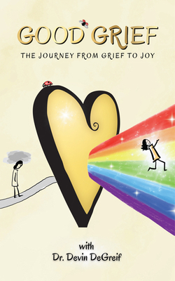 Good Grief: The Journey from Grief to Joy B0F5RR18V7 Book Cover