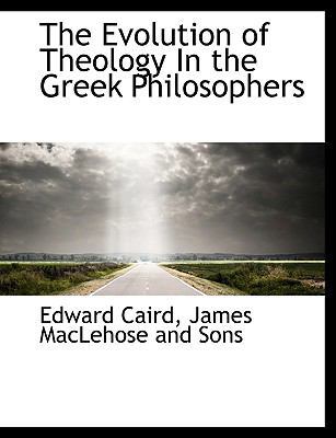 The Evolution of Theology in the Greek Philosop... 1140071505 Book Cover