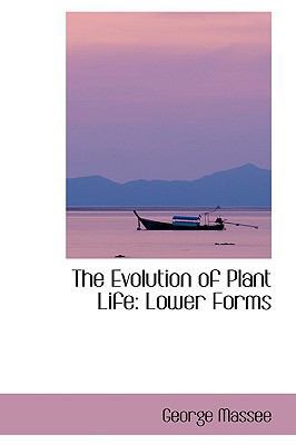 The Evolution of Plant Life: Lower Forms 1103262807 Book Cover