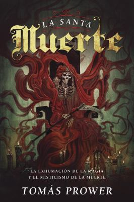 La Santa Muerte: La Exhumación de la Magia Y El... [Spanish] 0738749745 Book Cover