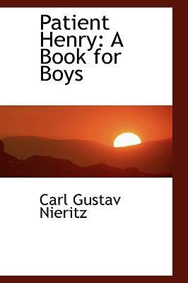 Patient Henry: A Book for Boys 1103424874 Book Cover