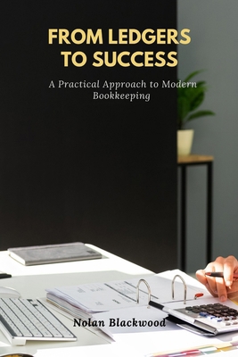From Ledgers to Success: A Practical Approach t... B0DQFLJ3FZ Book Cover