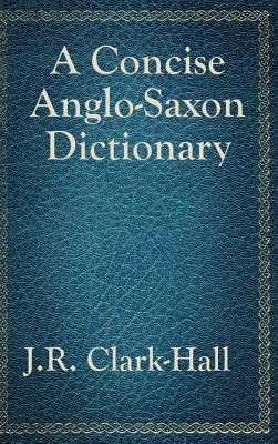A Concise Anglo-Saxon Dictionary 1515431649 Book Cover