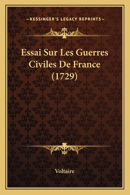 Essai Sur Les Guerres Civiles De France (1729) [French] 1166013774 Book Cover