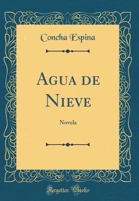 Agua de Nieve: Novela (Classic Reprint) [Spanish] 0666835616 Book Cover