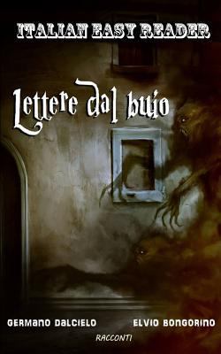 Italian Easy Reader: Lettere dal buio [Italian] 1502386364 Book Cover