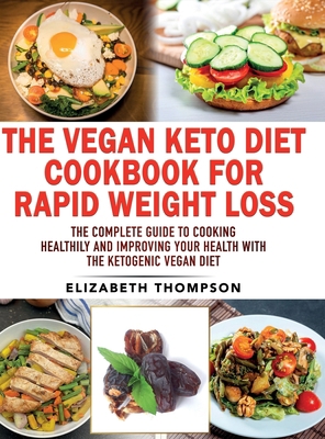 The Vegan Keto Diet Cookbook For Rapid Weight L... 180330622X Book Cover