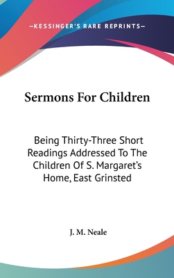 Sermons For Children: Being Thirty-Three Short ... 054834633X Book Cover