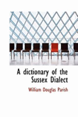 A Dictionary of the Sussex Dialect 055472054X Book Cover