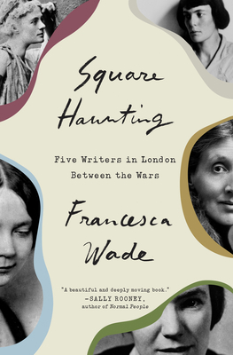 Square Haunting: Five Writers in London Between... 0451497791 Book Cover