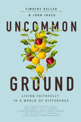 Uncommon Ground: Living Faithfully in a World o... 1400221455 Book Cover