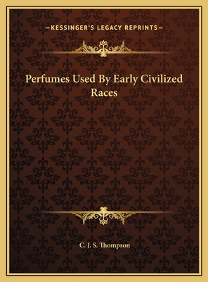 Perfumes Used By Early Civilized Races 1169506631 Book Cover