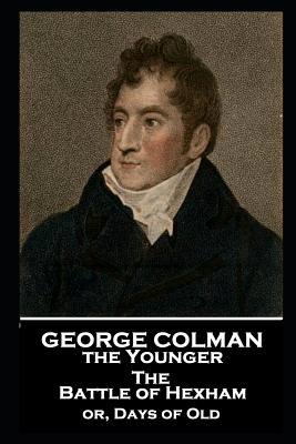 George Colman - The Battle of Hexham: or, Days ... 1787806332 Book Cover