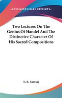 Two Lectures On The Genius Of Handel And The Di... 0548118582 Book Cover