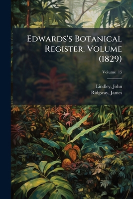 Edwards's Botanical Register. Volume (1829); Vo... 1247453588 Book Cover