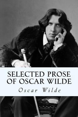 Selected Prose of Oscar Wilde 1500566519 Book Cover