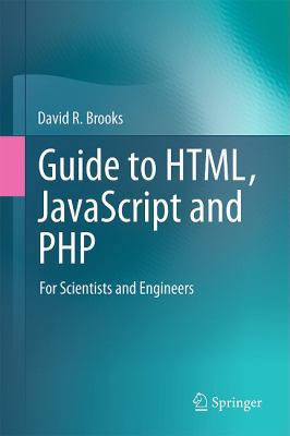Guide to Html, JavaScript and PHP: For Scientis... 0857294482 Book Cover
