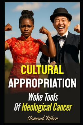 Cultural Appropriation: Woke Tools Of Ideologic... B0FJS9LVKF Book Cover