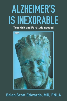 Alzheimer's Is Inexorable: True Grit and Fortit...            Book Cover