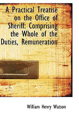 A Practical Treatise on the Office of Sheriff: ... [Large Print] 1115362771 Book Cover