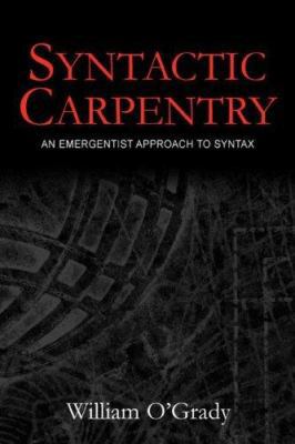Syntactic Carpentry: An Emergentist Approach to... 0805849602 Book Cover