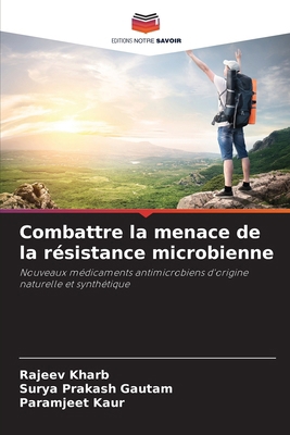 Combattre la menace de la résistance microbienne [French] 6136460734 Book Cover