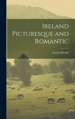 Ireland Picturesque and Romantic 1019792647 Book Cover