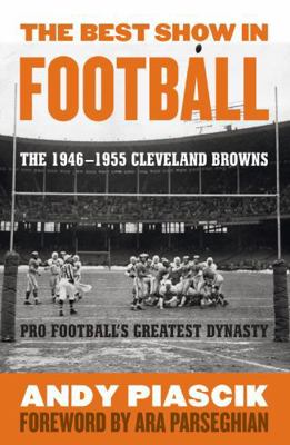 The Best Show in Football: The 1946-1955 Clevel... 1589793609 Book Cover