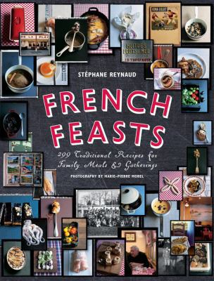 French Feasts: 299 Traditional Recipes for Fami... 1584797940 Book Cover