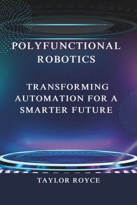 Polyfunctional Robotics: Transforming Automatio... B0DQCXV4HW Book Cover
