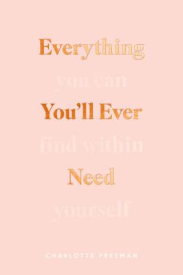 Everything You’ll Ever Need You Can Find Within... 1949759253 Book Cover