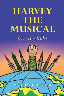 Harvey the Musical: Save the Kids! 1492839175 Book Cover
