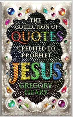 The Collection of Quotes Credited to Prophet Jesus B0DC7G92XW Book Cover